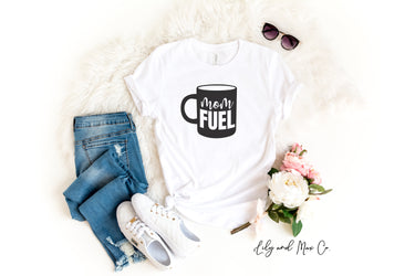 Mom Fuel T-Shirt, Mother's Day Gift, Mom Life Shirt
