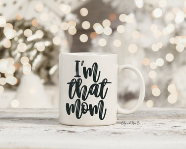 I'm That Mom Ceramic Mug, Funny Mother's Day Gift