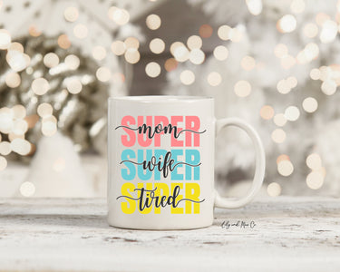 Super Mom Wife Tired Mug, Funny Mother's Day Gift