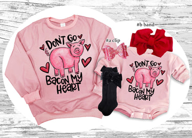 Funny Valentine's Day Sweatshirt: 'Don't Go Bacon My Heart' Outfit